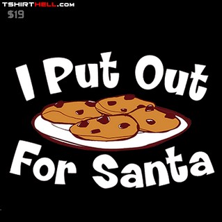 she puts COOKIES out for santa, you pervert!