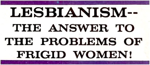 Lesbianism: the answer to the problems of frigid women