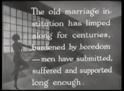 The old marriage institution has limped along for centuries, burdened by boredom -- men have submitted, suffered, and supported long enough.
