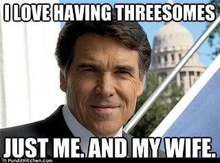 Rick Perry\'s threesome with his wife. Just his wife.