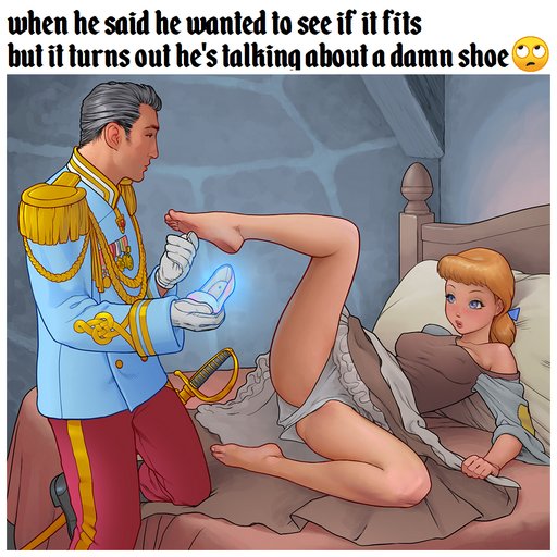 Cinderella with her skirts up looking pissed off as Prince Charming ignores her charms to fumble with her foot