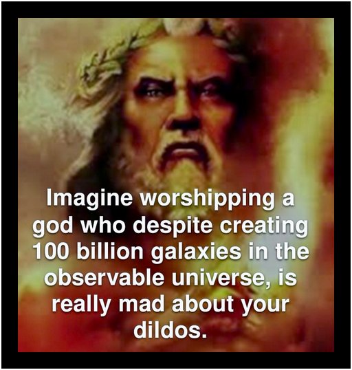 an image of the Christian god captioned imagine worshipping a god who despite creating 100 billion galaxies is really mad about your dildos