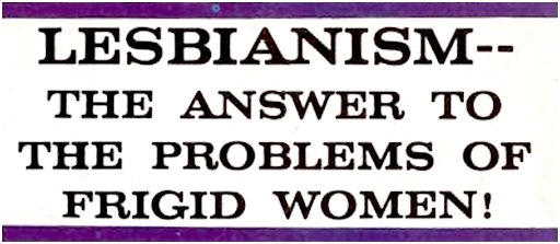 Lesbianism: the answer to the problems of frigid women